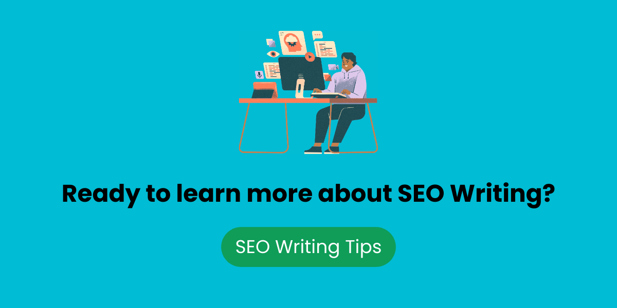 Ready to learn more about SEO writing? Get our tips.